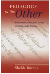 book Pedagogy of the other: Edward Said, postcolonial theory, and strategies for critique /