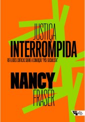 book Justiça Interrompida: Reflexões Críticas Sobre a Condição “pós-socialista”