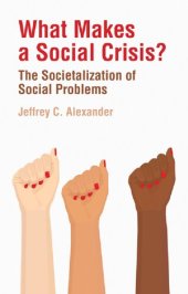 book What Makes a Social Crisis?: The Societalization of Social Problems