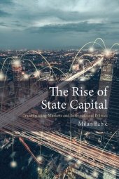 book The Rise of State Capital: Transforming Markets and International Politics