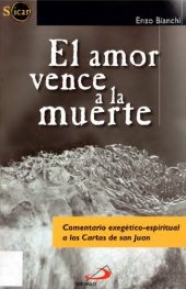 book El amor vence a la muerte: Comentario exegético-espiritual a las Cartas de san Juan