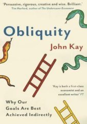 book Obliquity: Why Our Goals Are Best Achieved Indirectly