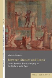 book Between Statues and Icons: Iconic Persons from Antiquity to the Early Middle Ages