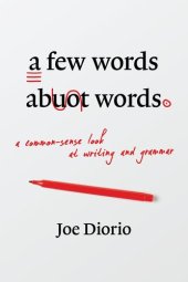 book A Few Words About Words: A Common-Sense Look at Writing and Grammar