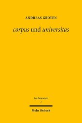 book corpus und universitas: Römisches Körperschafts- und Gesellschaftsrecht: zwischen griechischer Philosophie und römischer Politik