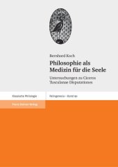 book Philosophie als Medizin für die Seele: Untersuchungen zu Ciceros Tusculanae Disputationes