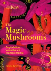 book The Magic of Mushrooms: Fungi in folklore, superstition and traditional medicine