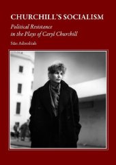 book Churchill's Socialism: Political Resistance in the Plays of Caryl Churchill