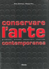 book Conservare l'arte contemporanea. Problemi, metodi, materiali, ricerche. Ediz. illustrata