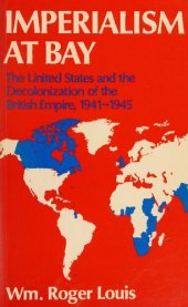 book Imperialism at Bay: The United States and the Decolonization of the British Empire, 1941-1945