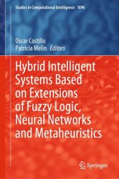 book Hybrid Intelligent Systems Based on Extensions of Fuzzy Logic, Neural Networks and Metaheuristics