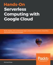 book Hands-On Serverless Computing with Google Cloud: Build, deploy, and containerize apps using Cloud Functions, Cloud Run, and cloud-native technologies