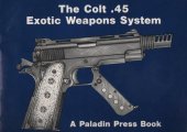 book The Colt .45 Exotic Weapons System