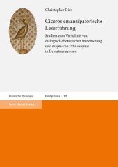 book Ciceros Emanzipatorische Leserfuhrung: Studien Zum Verhaltnis Von Dialogisch-Rhetorischer Inszenierung Und Skeptischer Philosophie in 'de Natura Deorum'