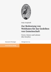 book Zur Bedeutung von Wohltaten für das Gedeihen von Gemeinschaft: Cicero, Seneca und Laktanz über "beneficia"