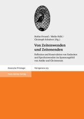 book Von Zeitenwenden und Zeitenenden: Reflexion und Konstruktion von Endzeiten und Epochenwenden im Spannungsfeld von Antike und Christentum