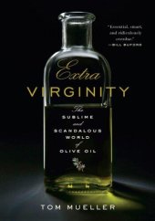 book Extra Virginity: The Sublime and Scandalous World of Olive Oil