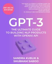 book GPT-3: The Ultimate Guide To Building NLP Products With OpenAI API