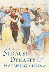 book The Strauss Dynasty and Habsburg Vienna