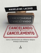 book Cancelando o cancelamento: como o identitarismo da militância tabajara ameaça a democracia