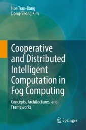 book Cooperative and Distributed Intelligent Computation in Fog Computing: Concepts, Architectures, and Frameworks