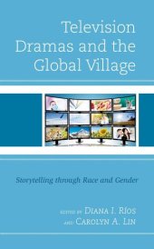 book Television Dramas and the Global Village: Storytelling through Race and Gender