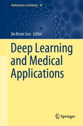 book Deep Learning and Medical Applications (Mathematics in Industry, 40)