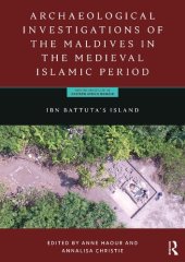 book Archaeological Investigations of the Maldives in the Medieval Islamic Period: Ibn Battuta’s Island