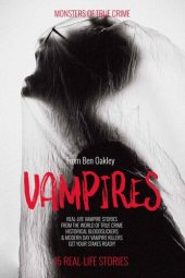 book Vampires: Monsters of True Crime: Real-Life Horror Stories