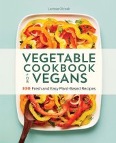 book Vegetable Cookbook for Vegans: 100 Fresh and Easy Plant-Based Recipes