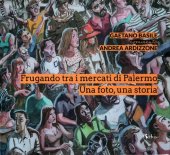 book Frugando tra i mercati di Palermo. Una foto, una storia. Ediz. illustrata