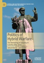 book Politics of Hybrid Warfare: The Remaking of Security in Czechia after 2014