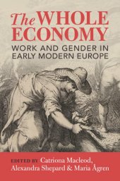 book The Whole Economy: Work and Gender in Early Modern Europe