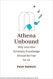 book Athena Unbound: Why and How Scholarly Knowledge Should Be Free for All