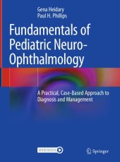 book Fundamentals of Pediatric Neuro-Ophthalmology: A Practical, Case-Based Approach to Diagnosis and Management