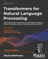 book Transformers for Natural Language Processing: Build, train, and fine-tune deep neural network architectures for NLP with Python, Hugging Face, and OpenAI's GPT-3, ChatGPT, and GPT-4, 2nd Edition