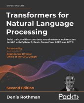 book Transformers for Natural Language Processing: Build, train, and fine-tune deep neural network architectures for NLP with Python, Hugging Face, and OpenAI's GPT-3, ChatGPT, and GPT-4, 2nd Edition