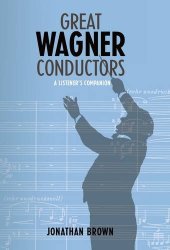 book Great Wagner Conductors: A Listener's Companion