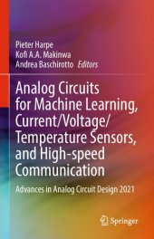 book Analog Circuits for Machine Learning, Current/Voltage/Temperature Sensors, and High-speed Communication: Advances in Analog Circuit Design 2021