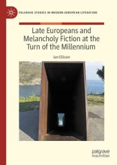 book Late Europeans and Melancholy Fiction at the Turn of the Millennium