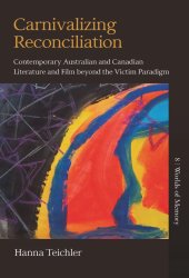 book Carnivalizing Reconciliation: Contemporary Australian and Canadian Literature and Film beyond the Victim Paradigm