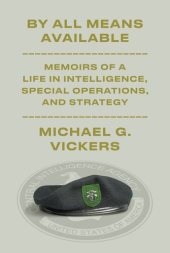 book By All Means Available: Memoirs of a Life in Intelligence, Special Operations, and Strategy