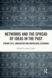 book Networks and the Spread of Ideas in the Past: Strong Ties, Innovation and Knowledge Exchange