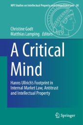 book A Critical Mind: Hanns Ullrich’s Footprint in Internal Market Law, Antitrust and Intellectual Property