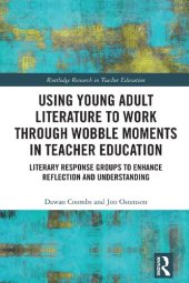 book Using Young Adult Literature to Work through Wobble Moments in Teacher Education: Literary Response Groups to Enhance Reflection and Understanding