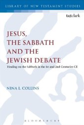 book Jesus, the Sabbath and the Jewish Debate: Healing on the Sabbath in the 1st and 2nd Centuries CE