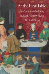 book At the First Table: Food and Social Identity in Early Modern Spain (Early Modern Cultural Studies)