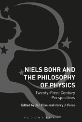 book Niels Bohr and the Philosophy of Physics: Twenty-First-Century Perspectives