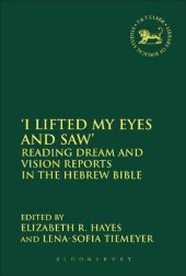 book ‘I Lifted My Eyes and Saw’: Reading Dream and Vision Reports in the Hebrew Bible