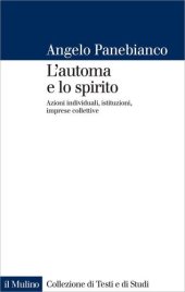 book L'automa e lo spirito: Azioni individuali, istituzioni, imprese collettive (Collezione di testi e di studi) (Italian Edition)